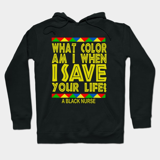 What color Am i when i save your life? black nurse pride gift Hoodie by DODG99